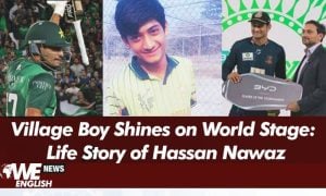 Village Boy Shines on World Stage: Life Story of Hassan Nawaz