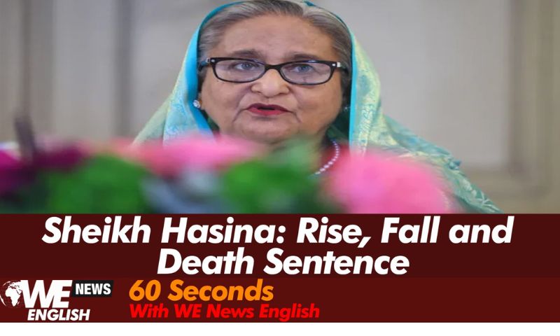 Sheikh Hasina Rise Fall and Death Sentence