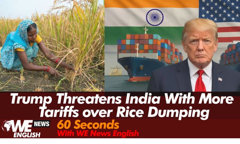 Trump Threatens India with More Tariffs over Rice Dumping
