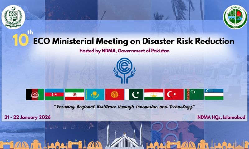 Pakistan, ECO, NDMA, the 10th Ministerial Meeting, Disaster Risk Reduction,