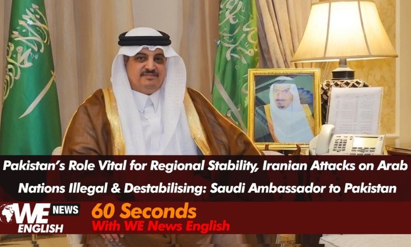 Pakistan’s Role Vital for Regional Stability, Iranian Attacks on Arab Nations Illegal and Destabilising: Saudi Ambassador to Pakistan